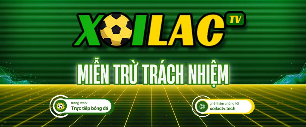 Chính sách miễn trừ trách nhiệm Xoilac TV khi xem trực tiếp bóng đá hôm nay